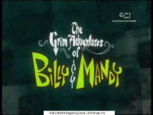 the grim adventures billy and mandy... imi una imi plac multe desenele astea     cand eram